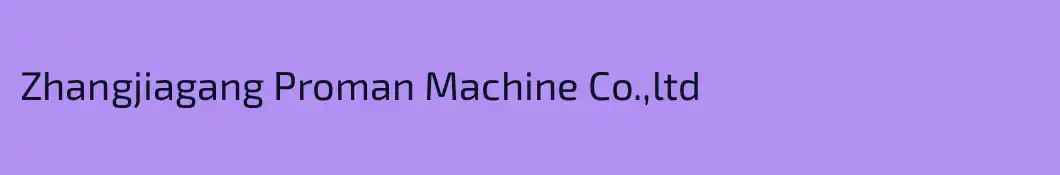 Zhangjiagang Proman Machine Co.,ltd